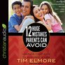 12 Huge Mistakes Parents Can Avoid Leading Your Kids to Succeed in Life