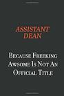 Assistant Dean Because Freeking awsome is not an official title Writing careers journals and notebook A way towards enhancement