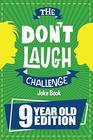 The Don't Laugh Challenge  9 Year Old Edition The LOL Interactive Joke Book Contest Game for Boys and Girls Age 9