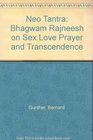 Neo Tantra Bhagwan Shree Rajneesh on Sex Love Prayer and Transcendence