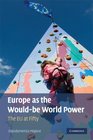 Europe as the Wouldbe World Power The EU at Fifty