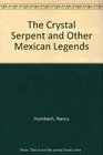 The Crystal Serpent and Other Mexican Legends Plays for Beginning Spanish Students