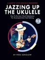 Jazzing Up the Ukulele How to Do Jazz Chord Substitution for Accompaniment and Soloing