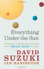Everything Under the Sun Toward a Brighter Future on a Small Blue Planet