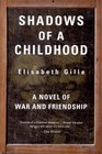 Shadows of a Childhood A Novel of War and Friendship