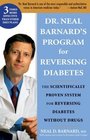 Dr Neal Barnard's Book on Reversing Diabetes The Scientifically Proven System for Reversing Diabetes Without Drugs