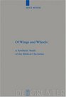 Of Wings and Wheels: A Synthetic Study of the Biblical Cherubim (Beihefte Zur Zeitschrift Fur Die Alttestamentliche Wissenschaft)