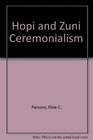 Hopi and Zuni Ceremonialism