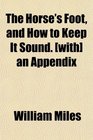 The Horse's Foot and How to Keep It Sound  an Appendix
