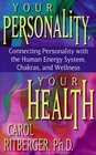 Your Personality Your Health Connecting Personality With the Human Energy System Chakras and Wellness