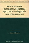 Neuromuscular diseases A practical approach to diagnosis and management