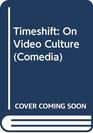 Timeshift On Video Culture