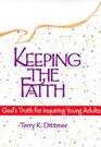 Keeping the Faith God's Truth for Inquiring Young Adults
