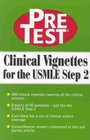 Pretest Clinical Vignettes for the USMLE Step 2 Pretest SelfAssessment and Review