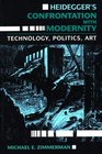 Heidegger's Confrontation With Modernity Technology Politics and Art