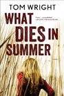 What Dies in Summer A Novel