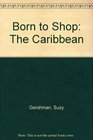 Born to Shop/caribbe