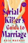 A Serial Killer's Guide to Marriage: A Novel