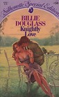 Knightly Love (Silhouette Special Edition, No 58)