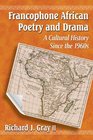 Francophone African Poetry and Drama A Cultural History Since the 1960s