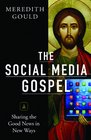 The Social Media Gospel Sharing the Good News in New Ways