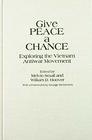 Give Peace a Chance Exploring the Vietnam Antiwar Movement  Essays from the Charles Debenedetti Memorial Conference