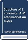 Structure of Economics A Mathematical Analysis