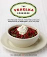 The Veselka Cookbook Recipes and Stories from the Landmark Restaurant in New York's East Village