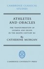 Athletes and Oracles The Transformation of Olympia and Delphi in the Eighth Century BC
