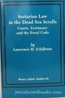 Sectarian Law in the Dead Sea Scrolls Courts Testimony and the Penal Code