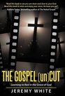 The Gospel Uncut Learning to Rest in the Grace of God