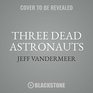 Three Dead Astronauts Library Edition