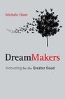 DreamMakers Innovating for the Greater Good