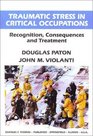 Traumatic Stress in Critical Occupations Recognition Consequences and Treatment