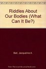Riddles About Our Bodies