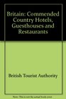 Britain Commended Country Hotels Guesthouses and Restaurants