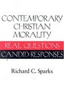 Contemporary Christian Morality  Real Questions Candid Responses