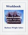 Overcoming Doubt Fear and Procrastination Workbook Identifying the Symptoms Overcoming the Obstacles