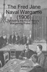 The Fred Jane Naval Wargame (1906) including the Royal Navy's Wargaming Rules (1921)