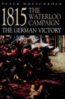 1815 The Waterloo Campaign The German Victory
