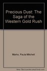 Precious Dust The Saga of the Western Gold Rush