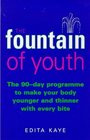 THE FOUNTAIN OF YOUTH THE 90DAY PROGRAMME TO MAKE YOUR BODY YOUNGER AND THINNER WITH EVERY BITE