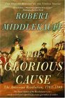 The Glorious Cause The American Revolution 17631789