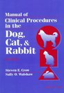 Manual of Clinical Procedures in the Dog Cat  Rabbit