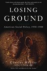 Losing Ground American Social Policy 19501980