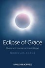 Eclipse of Grace Divine and Human Action in Hegel