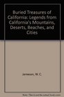 Buried Treasures of California Legends from California's Mountains Deserts Beaches and Cities