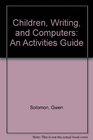 Children Writing and Computers An Activities Guide