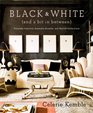 Black and White  Timeless Interiors Dramatic Accents and Stylish Collections