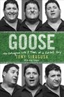 Goose The Outrageous Life and Times of a Football Guy
